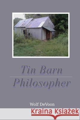 Tin Barn Philosopher Wolf Devoon 9780359373109 Lulu.com - książka