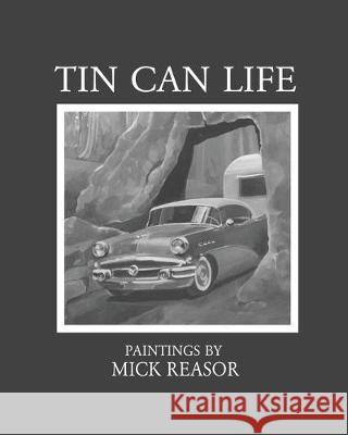 Tin Can Life Mick Reasor 9781547028153 Createspace Independent Publishing Platform - książka