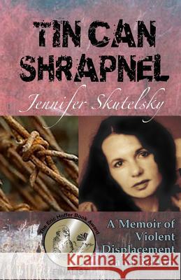 Tin Can Shrapnel: A Memoir Jennifer Skutelsky 9781523308200 Createspace Independent Publishing Platform - książka