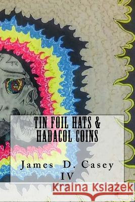 Tin Foil Hats & Hadacol Coins James Dennis Case 9781540463173 Createspace Independent Publishing Platform - książka