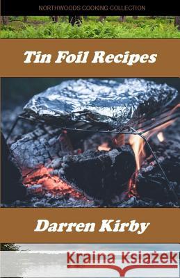 Tin Foil Recipes Darren Kirby 9781097472901 Independently Published - książka