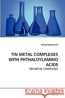 Tin Metal Complexes with Phthaloylamino Acids Ashfaq Muhammad 9783639266207 VDM Verlag - książka