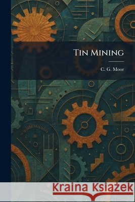 Tin Mining Moor, C. G. 9781026042533 Tradd Street Press - książka