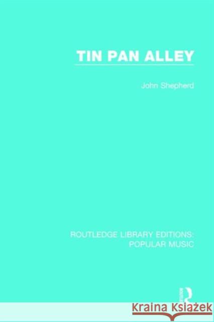 Tin Pan Alley John Shepherd 9781138649767 Taylor & Francis Ltd - książka