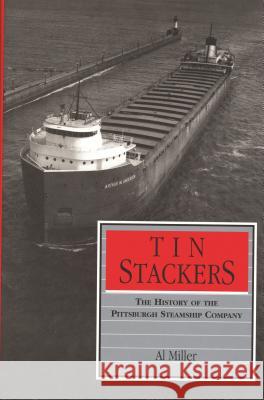 Tin Stackers: The History of the Pittsburgh Steamship Company Miller, Al 9780814328323 Wayne State University Press - książka
