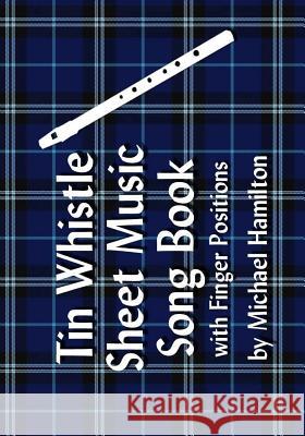 Tin Whistle Pocket Music Book With Finger Positions Michael Hamilton 9781434803009 Createspace Independent Publishing Platform - książka