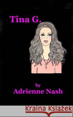 Tina G. Miss Adrienne Nash 9781497369962 Createspace - książka