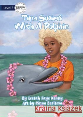 Tina Swims With A Dolphin Leesah Fay Rinna Borisova 9781922621405 Library for All - książka