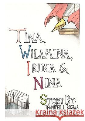 Tina, Wilamina, Irina and Nina Jennifer L. Rogala 9781602645196 Virtualbookworm.com Publishing - książka