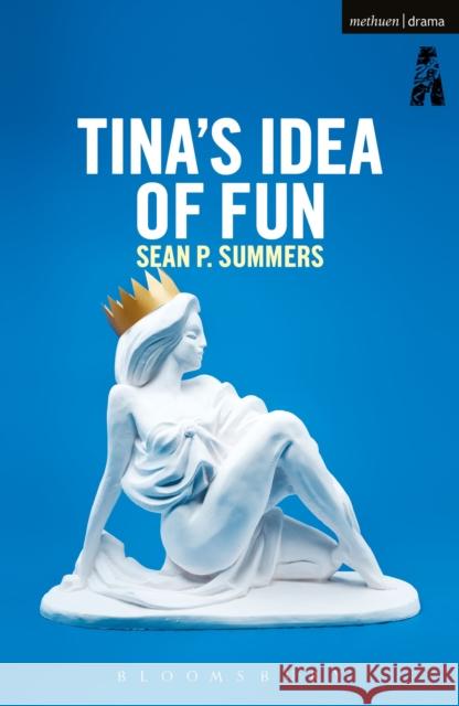 Tina's Idea of Fun Sean P. Summers 9781350006850 Bloomsbury Academic Methuen - książka