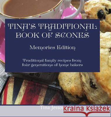 Tinas Traditional Book of Scones - Memories Edition: Traditional family recipes from four generations of home bakers Tina Jesson, Jillian Hinds-Williams 9781910853252 Lioness Publishing - książka