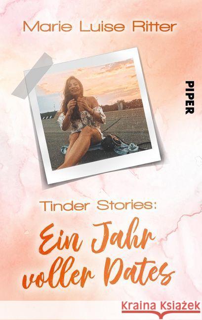 Tinder Stories - Ein Jahr voller Dates Ritter, Marie Luise 9783492503181 Piper Gefühlvoll - książka