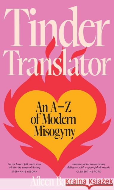 Tinder Translator: An A–Z of Modern Misogyny Aileen Barratt 9781743798522 Hardie Grant Books - książka