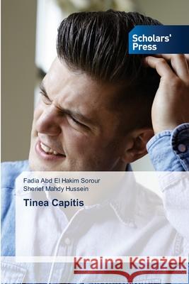 Tinea Capitis Abd El Hakim Sorour, Fadia, Mahdy Hussein, Sherief 9786209451065 Scholars' Press - książka