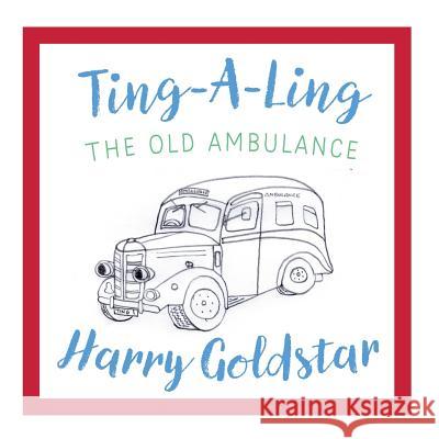 Ting A Ling: The Old Ambulance Goldstar, Harry 9781912562862 Clink Street Publishing - książka