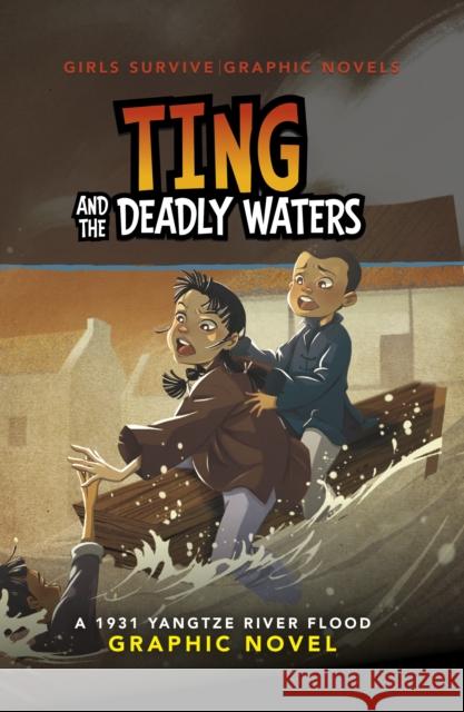 Ting and the Deadly Waters: A 1931 Yangtze River Flood Graphic Novel Ailynn Collins 9781398255081 Capstone Global Library Ltd - książka