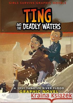 Ting and the Deadly Waters: A 1931 Yangtze River Flood Graphic Novel Ailynn Collins Francesca Ficorilli 9781669013051 Stone Arch Books - książka