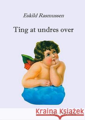 Ting at undres over Eskild Rasmussen 9788792349095 Sky-Service - książka