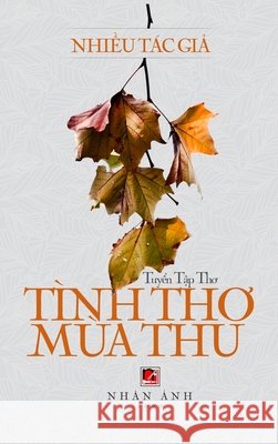 Tình Thơ Mùa Thu Hoan, Luan 9781989993293 Nhan Anh Publisher - książka