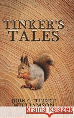 Tinker's Tales John C Tinker Williamson 9781545646892 Mill City Press, Inc. - książka