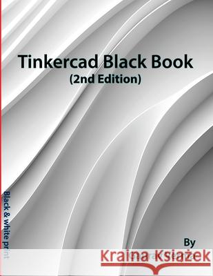 Tinkercad Black Book: (2nd Edition) Gaurav Verma 9781774592007 Cadcamcae Works - książka