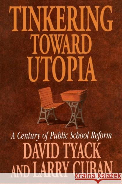 Tinkering Toward Utopia: A Century of Public School Reform Tyack, David B. 9780674892835 Harvard University Press - książka