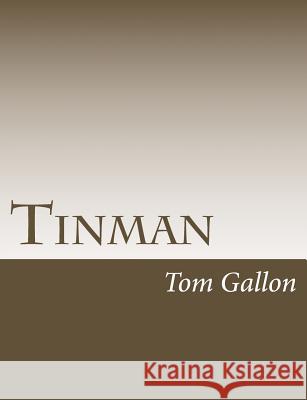 Tinman Tom Gallon 9781546387398 Createspace Independent Publishing Platform - książka