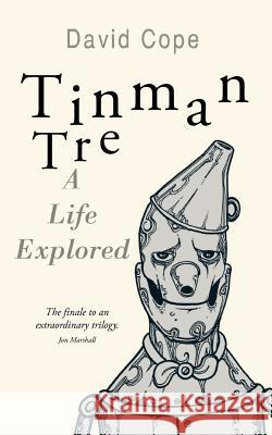 Tinman Tre: A Life Explored Cope, David 9781491716519 iUniverse.com - książka