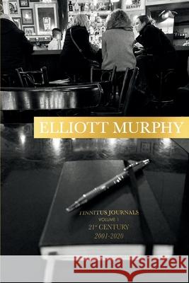 Tinnitus Journals: Volume 1 - 21st Century 2001-2020 Murphy, Elliott 9798421265399 Independently published - książka