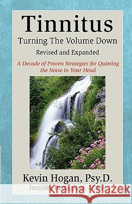 Tinnitus: Turning the Volume Down Kevin Hogan Jennifer Battaglino 9781934266038 Network 3 Publishing - książka