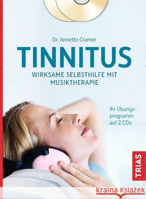 Tinnitus: Wirksame Selbsthilfe mit Musiktherapie, m. 2 Audio-CDs : Ihr Übungsprogramm auf 2 CDs Cramer, Annette 9783432106533 Trias - książka