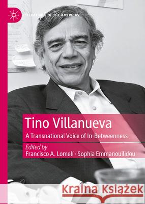 Tino Villanueva: A Transnational Voice of In-Betweenness Francisco A. Lomel? Sophia Emmanouilidou 9783031986307 Palgrave MacMillan - książka