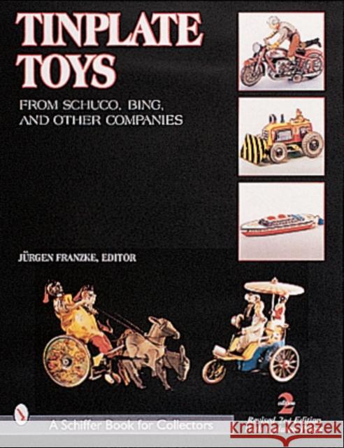 Tinplate Toys: From Schuco, Bing, & Other Companies Franzke, Jürgen 9780764310980 Schiffer Publishing - książka