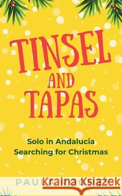 Tinsel and Tapas Solo in Andalucia Searching for Christmas Paula Rooney 9781068276545 Paula Rooney - książka