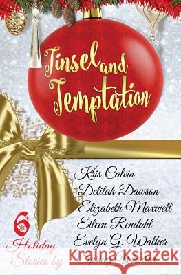 Tinsel and Temptation: A Holiday Anthology Eileen Rendahl Kris Calvin Delilah Dawson 9780990694281 Eileen Rendahl - książka