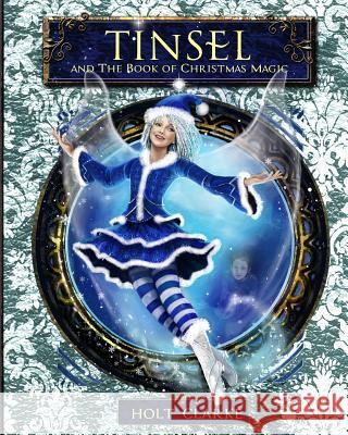 Tinsel and the Book of Christmas Magic Holt Clarke 9780996979153 Imagination 2 Creation Publishing - książka