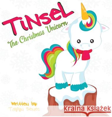 Tinsel the Christmas Unicorn Taylyn Senec Pretty Grafik Designs 9781733410908 Taylyn Senec - książka