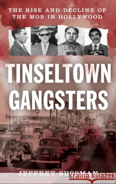 Tinseltown Gangsters: The Rise and Decline of the Mob in Hollywood  9781538173565 Rowman & Littlefield - książka