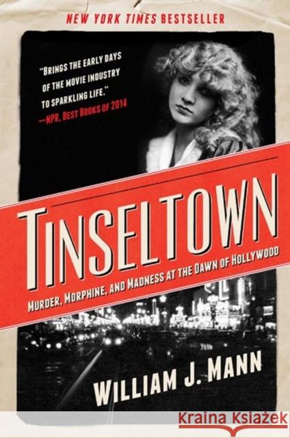 Tinseltown: Murder, Morphine, and Madness at the Dawn of Hollywood William J. Mann 9780062242198 Harper Paperbacks - książka