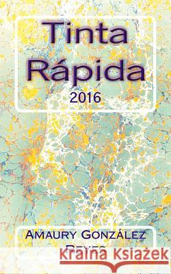 Tinta Rapida Sr. Amaury Gonzale 9781537247007 Createspace Independent Publishing Platform - książka
