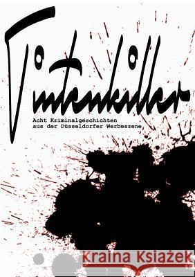 Tintenkiller: Acht Kriminalgeschichten aus der Düsseldorfer Werbeszene Krogull, Jörg 9783738642100 Books on Demand - książka