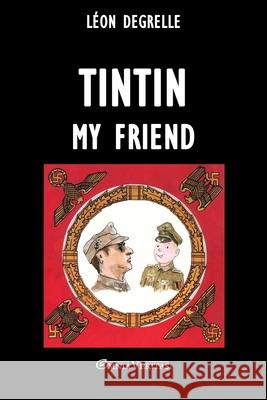 Tintin my friend L?on Degrelle 9781805403357 Omnia Veritas Ltd - książka