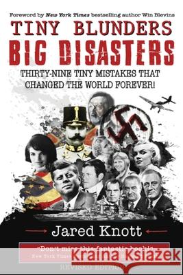 Tiny Blunders/Big Disasters: Thirty-Nine Tiny Mistakes That Changed the World Forever (Revised Edition) Win Blevins Jared Knott 9781735972909 Jefferson Central Publishing - książka