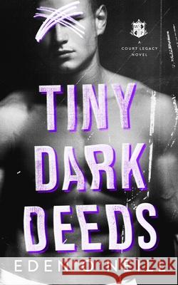 Tiny Dark Deeds: A Dark High School Bully Romance O'Neill, Eden 9798750722518 Independently published - książka