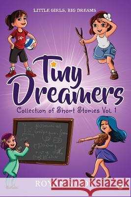 Tiny Dreamers - Collection of Short Stories Vol. 1: Little Girls, Big Dreams Royan Mody 9781642492958 Notion Press, Inc. - książka
