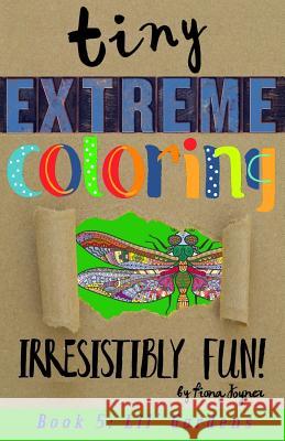 Tiny Extreme Coloring: Lil' Gardens Fiona Joyner 9781545371206 Createspace Independent Publishing Platform - książka