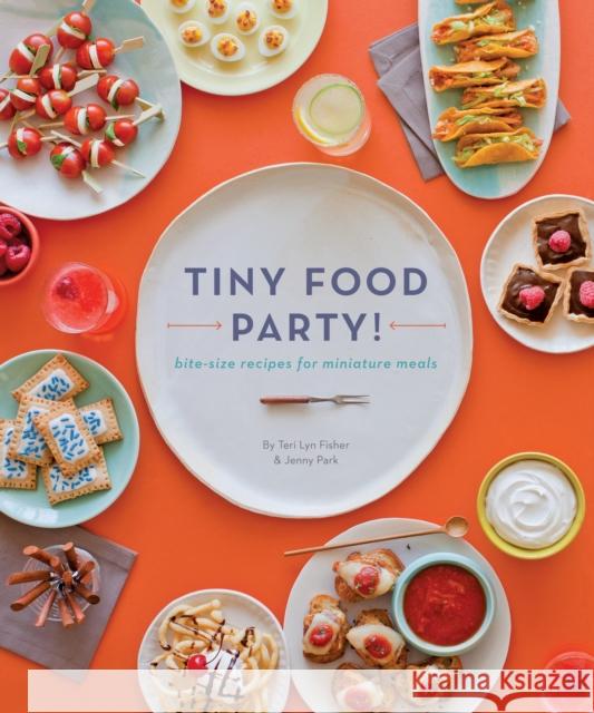 Tiny Food Party!: Bite-Size Recipes for Miniature Meals Fisher, Teri Lyn 9781594745812  - książka