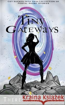 Tiny Gateways Theresa Halvorsen Chris Bannor  9781955431125 No Bad Books Press - książka