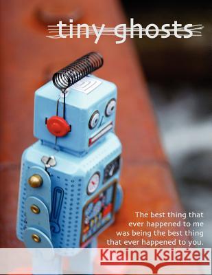 Tiny Ghosts: The Best Thing That Ever Happened to Me Christopher Dominic Peloso 9781931468305 Invisible College Press - książka