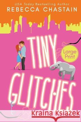 Tiny Glitches (Large Print Edition) Rebecca Chastain   9781734493962 Mind Your Muse Books - książka